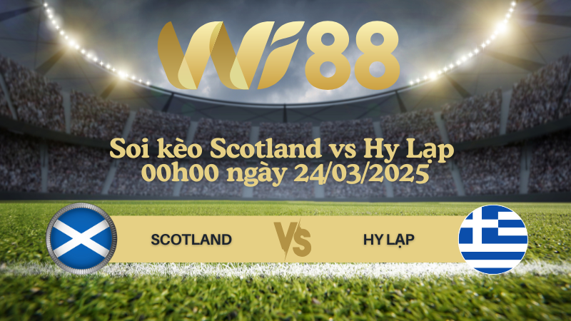 Soi kèo Scotland vs Hy Lạp 00h00 ngày 24/03/2025 - UEFA Nations League