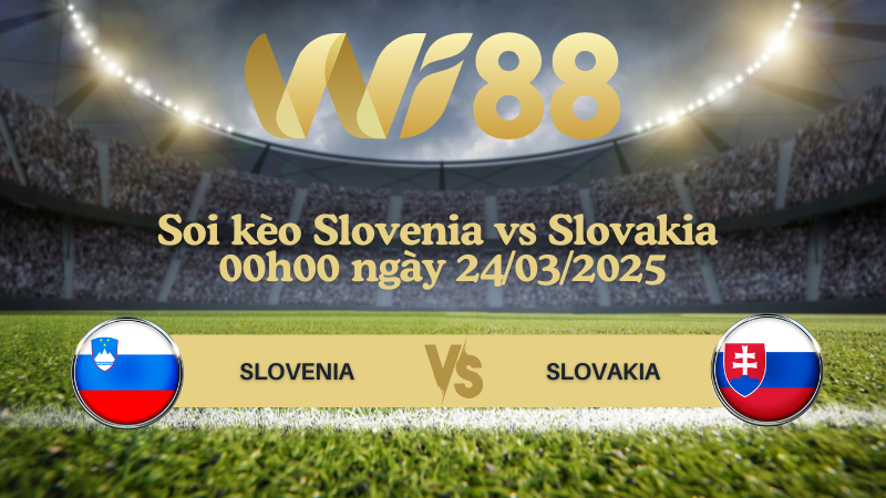 Soi kèo Slovenia vs Slovakia 00h00 ngày 24/03/2025 - UEFA Nations League