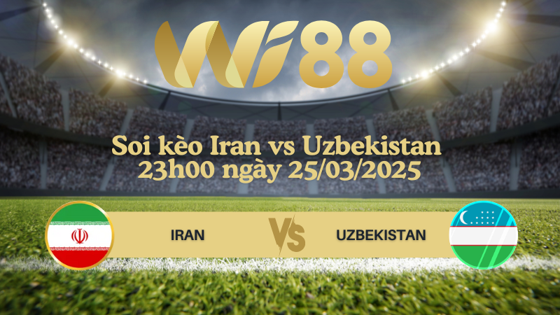 Soi kèo Iran vs Uzbekistan 23h00 ngày 25/03/2025 - Vòng loại World Cup 2026