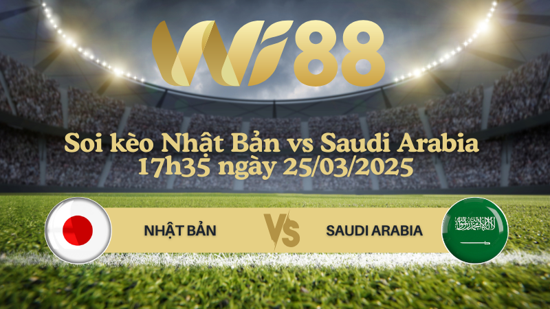 Soi kèo Nhật Bản vs Saudi Arabia 17h35 ngày 25/03/2025 - Vòng loại World Cup 2026