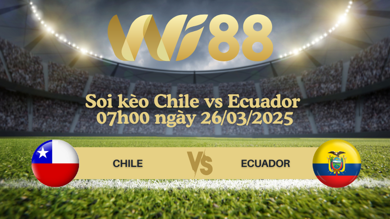 Soi kèo Chile vs Ecuador 07h00 ngày 26/03/2025 - Vòng loại World Cup 2026