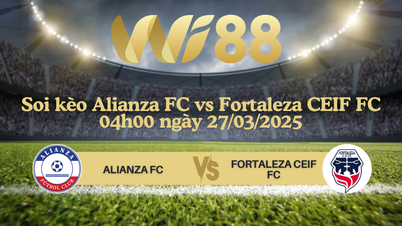 Soi kèo Alianza FC vs Fortaleza CEIF FC 04h00 ngày 27/03/2025 - VĐQG Colombia