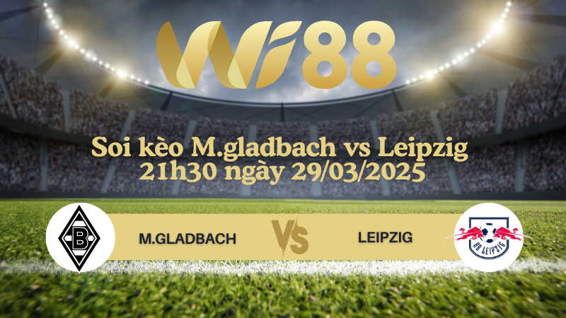 Soi kèo M.gladbach vs Leipzig 21h30 ngày 29/03/2025 - Bundesliga