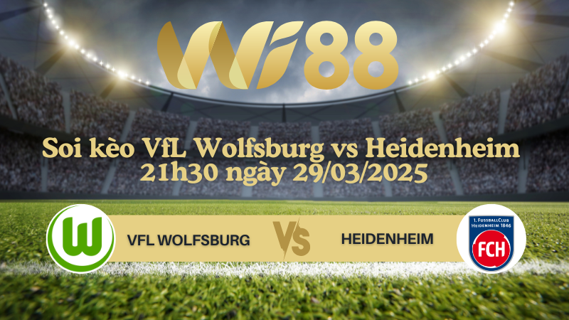Soi kèo VfL Wolfsburg vs Heidenheim 21h30 ngày 29/03/2025 - Bundesliga