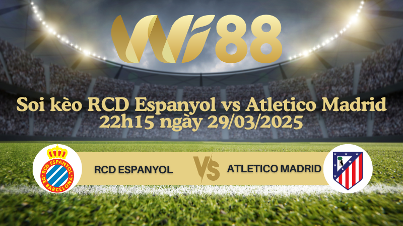 Soi kèo RCD Espanyol vs Atletico Madrid 22h15 ngày 29/03/2025 - La Liga
