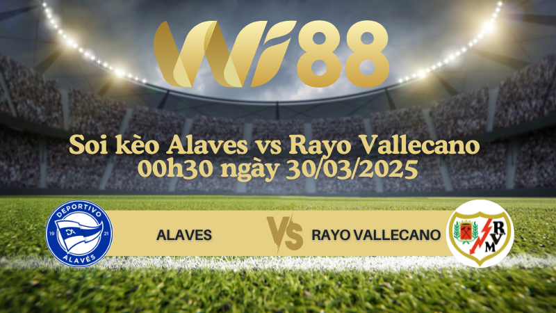 Soi kèo Alaves vs Rayo Vallecano 00h30 ngày 30/03/2025 - La Liga