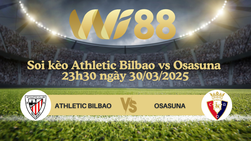 Soi kèo Athletic Bilbao vs Osasuna 23h30 ngày 30/03/2025 - La Liga