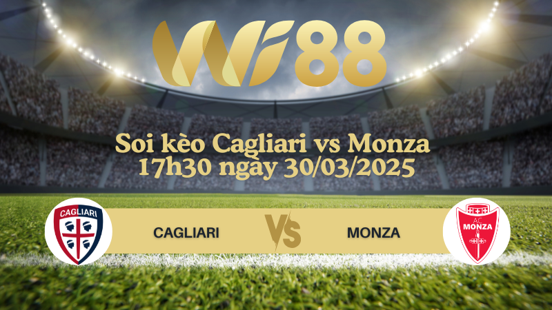 Soi kèo Cagliari vs Monza 17h30 ngày 30/03/2025 - Serie A