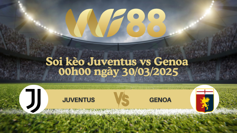 Soi kèo Juventus vs Genoa 00h00 ngày 30/03/2025 - Serie A