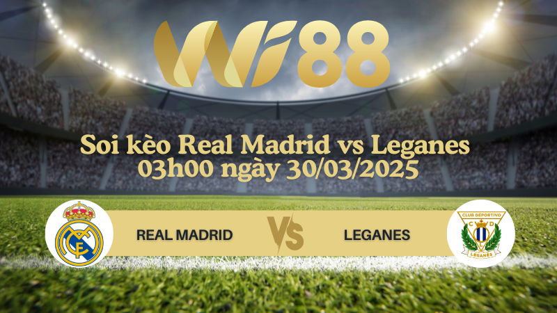 Soi kèo Real Madrid vs Leganes 03h00 ngày 30/03/2025 - La Liga