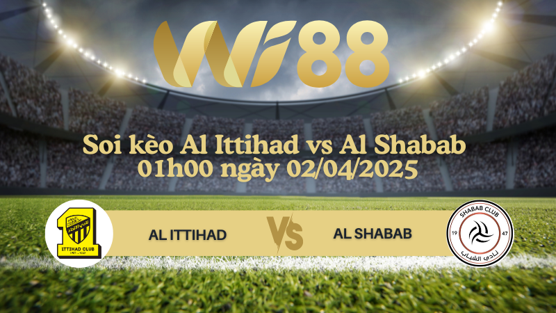 Soi kèo Al Ittihad vs Al Shabab 01h00 ngày 02/04/2025 - King Cup