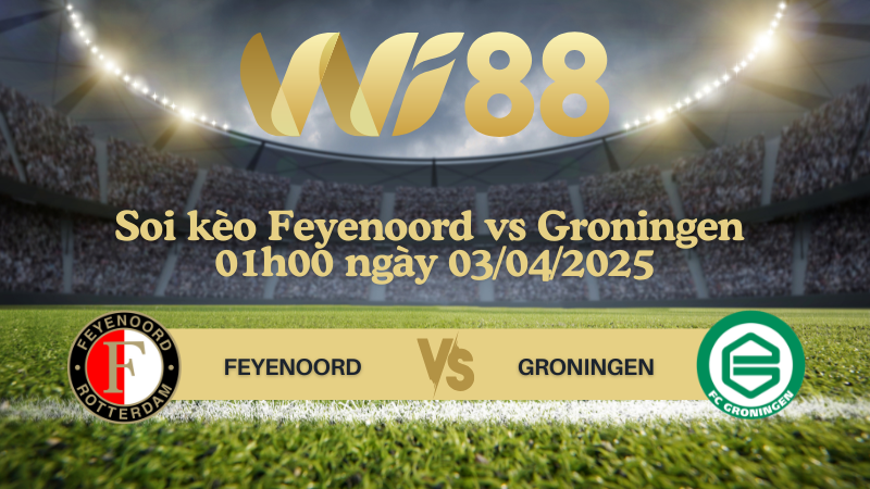 Soi kèo Feyenoord vs Groningen 01h00 ngày 03/04/2025 - VĐQG Hà Lan