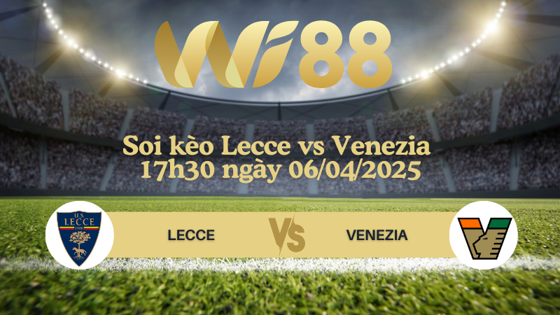 Soi kèo Lecce vs Venezia 17h30 ngày 06/04/2025 - Serie A