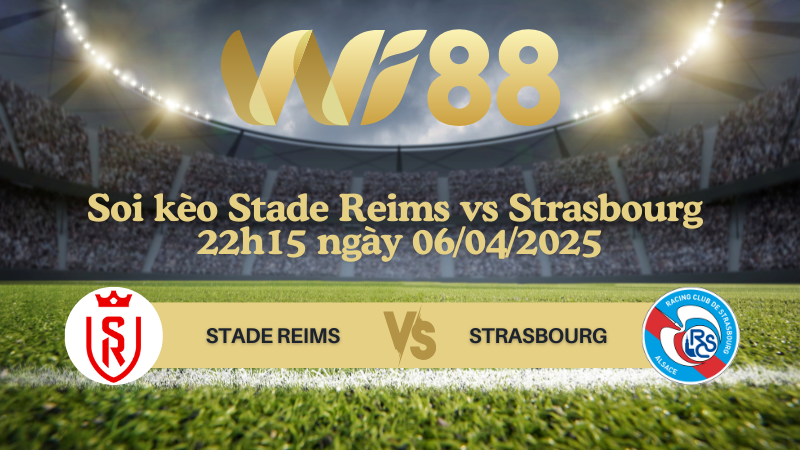Soi kèo Stade Reims vs Strasbourg 22h15 ngày 06/04/2025 - Ligue 1