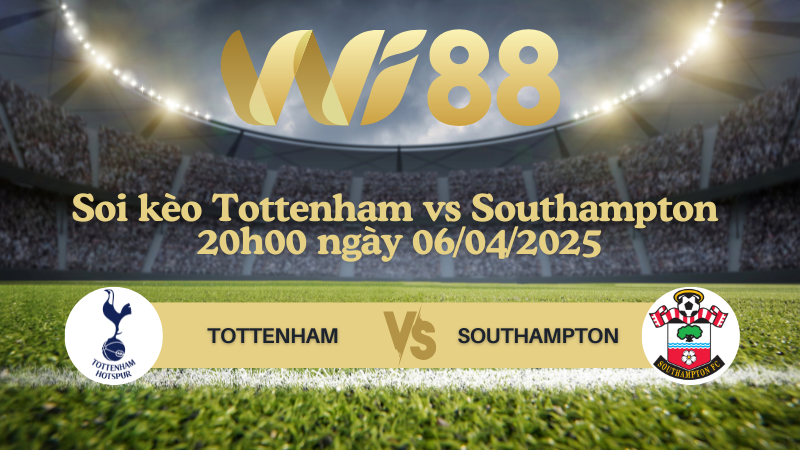 Soi kèo Tottenham vs Southampton 20h00 ngày 06/04/2025 - Ngoại hạng Anh