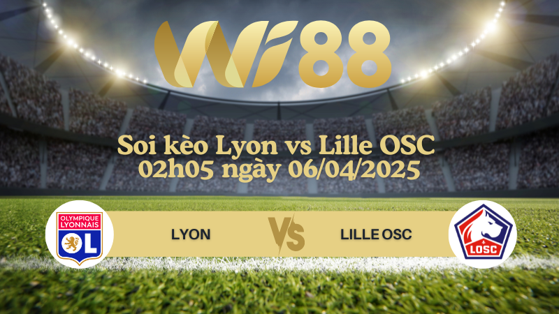Soi kèo Lyon vs Lille OSC 02h05 ngày 06/04/2025 - Ligue 1