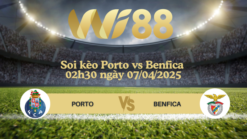 Soi kèo Porto vs Benfica 02h30 ngày 07/04/2025 - VĐQG Bồ Đào Nha