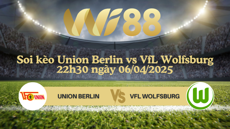 Soi kèo Union Berlin vs VfL Wolfsburg 22h30 ngày 06/04/2025 - Bundesliga