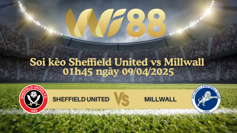 Soi kèo Sheffield United vs Millwall 01h45 ngày 09/04/2025 - Hạng nhất Anh