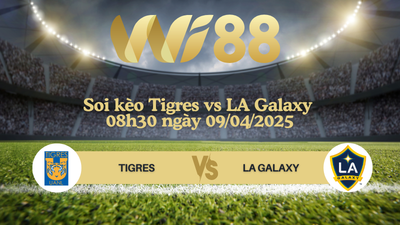 Soi kèo Tigres vs LA Galaxy 08h30 ngày 09/04/2025 - CONCACAF Champions Cup