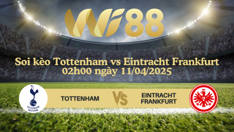 Soi kèo Tottenham vs Eintracht Frankfurt 02h00 ngày 11/04/2025 - Europa League