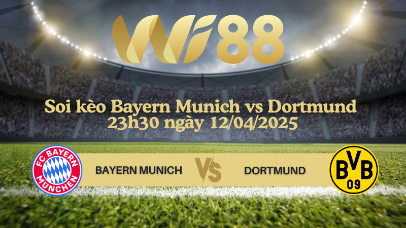 Soi kèo Bayern Munich vs Dortmund 23h30 ngày 12/04/2025 - Bundesliga