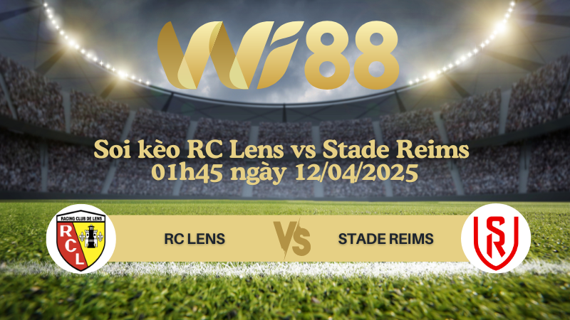 Soi kèo RC Lens vs Stade Reims 01h45 ngày 12/04/2025 - Ligue 1