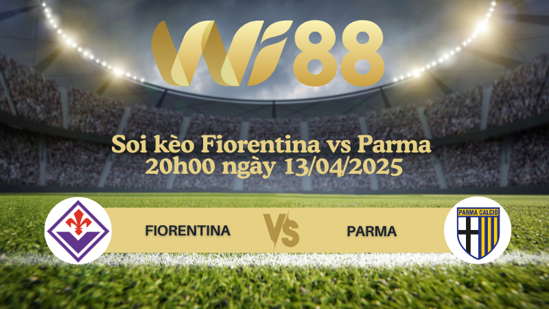 Soi kèo Fiorentina vs Parma 20h00 ngày 13/04/2025 - Serie A