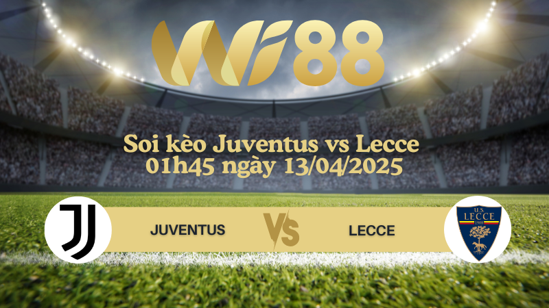 Soi kèo Juventus vs Lecce 01h45 ngày 13/04/2025 - Serie A