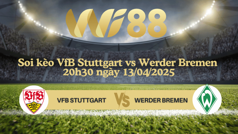 Soi kèo VfB Stuttgart vs Werder Bremen 20h30 ngày 13/04/2025 - Bundesliga