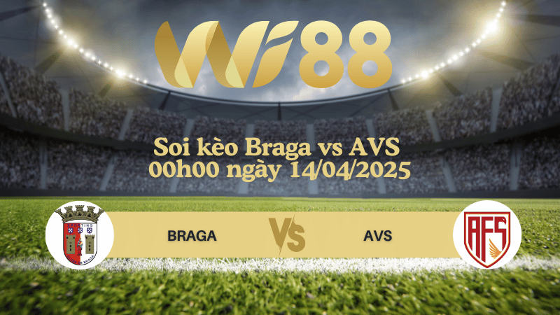 Soi kèo Braga vs AVS 00h00 ngày 14/04/2025 - VĐQG Bồ Đào Nha