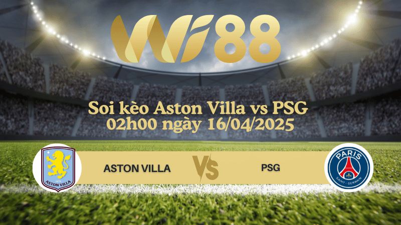 Soi kèo Aston Villa vs PSG 02h00 ngày 16/04/2025 - Champions League