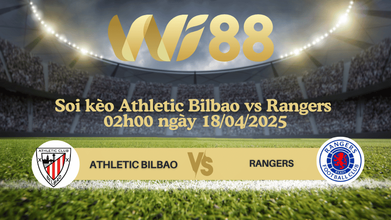 Soi kèo Athletic Bilbao vs Rangers 02h00 ngày 18/04/2025 - Europa League