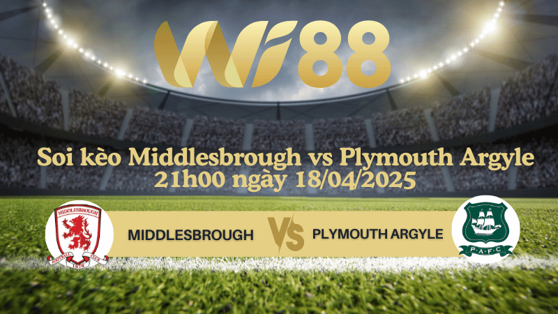Soi kèo Middlesbrough vs Plymouth Argyle 21h00 ngày 18/04/2025 - Hạng nhất Anh