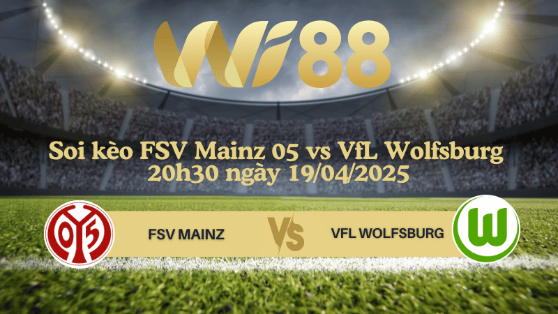 Soi kèo FSV Mainz 05 vs VfL Wolfsburg 20h30 ngày 19/04/2025 - Bundesliga