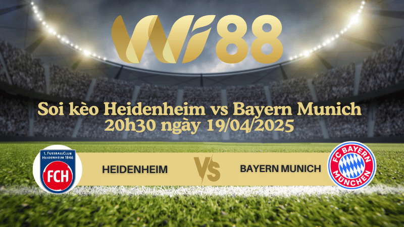 Soi kèo Heidenheim vs Bayern Munich 20h30 ngày 19/04/2025 - Bundesliga