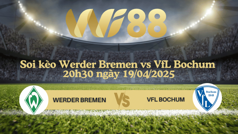 Soi kèo Werder Bremen vs VfL Bochum 20h30 ngày 19/04/2025 - Bundesliga
