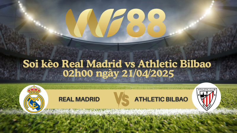 Soi kèo Real Madrid vs Athletic Bilbao 02h00 ngày 21/04/2025 - La Liga