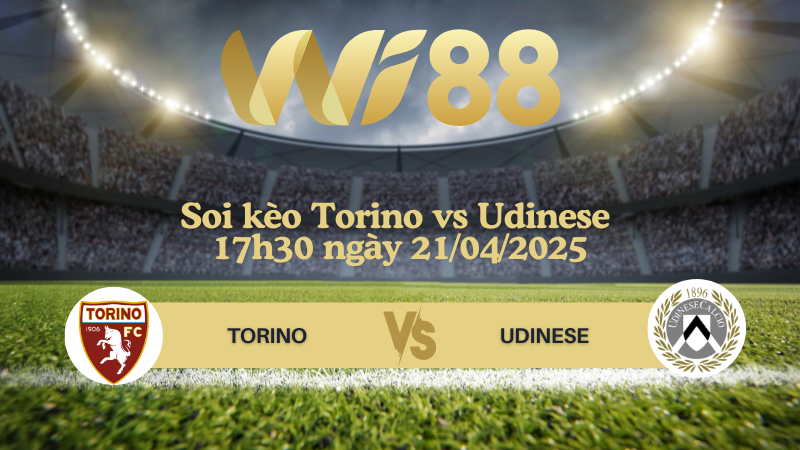 Soi kèo Torino vs Udinese 17h30 ngày 21/04/2025 - Serie A