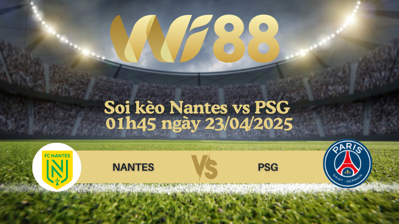 Soi kèo Nantes vs PSG 01h45 ngày 23/04/2025 - Ligue 1