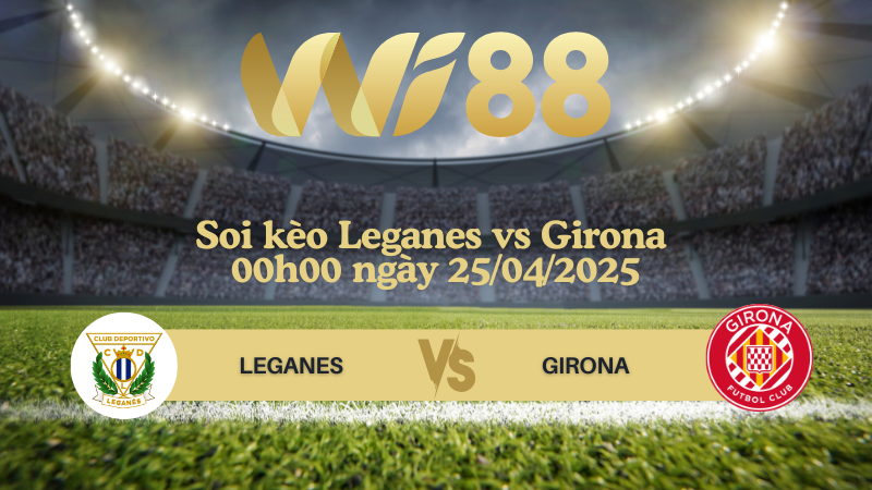 Soi kèo Leganes vs Girona 00h00 ngày 25/04/2025 - La Liga