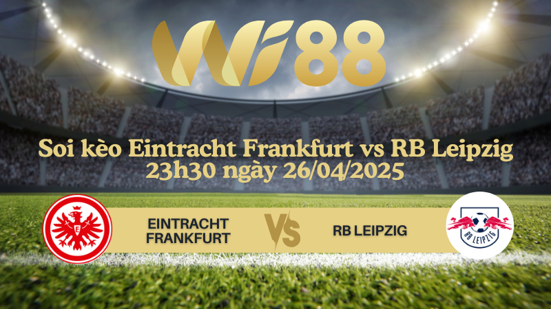 Soi kèo Eintracht Frankfurt vs RB Leipzig 23h30 ngày 26/04/2025 - Bundesliga