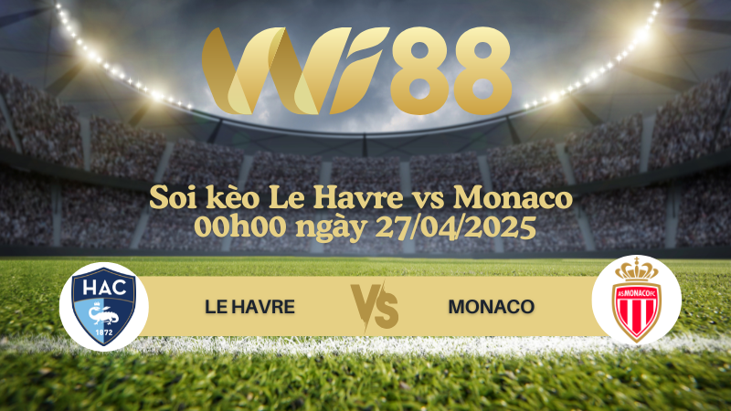 Soi kèo Le Havre vs Monaco 00h00 ngày 27/04/2025 - Ligue 1