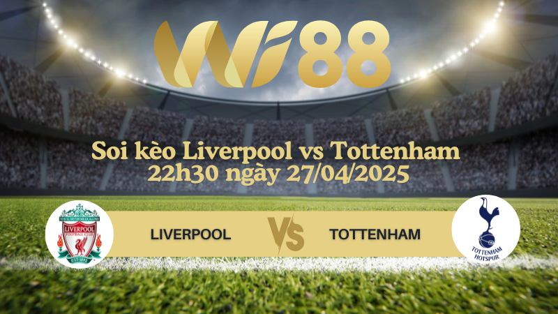 Soi kèo Liverpool vs Tottenham 22h30 ngày 27/04/2025 - Ngoại hạng Anh