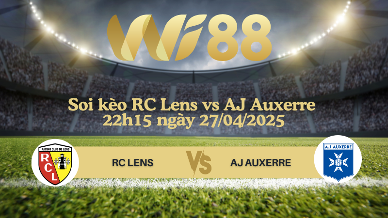 Soi kèo RC Lens vs AJ Auxerre 22h15 ngày 27/04/2025 - Ligue 1