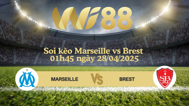 Soi kèo Marseille vs Brest 01h45 ngày 28/04/2025 - Ligue 1