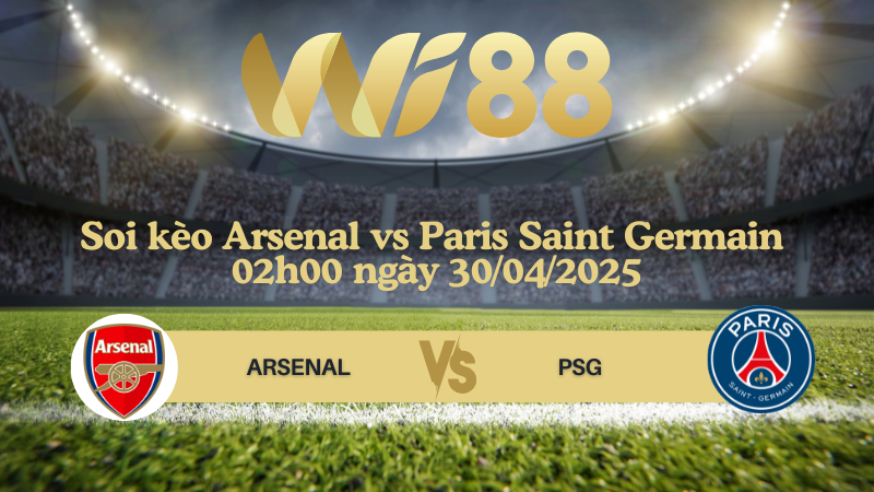 Soi kèo Arsenal vs Paris Saint Germain 02h00 ngày 30/04/2025 - Champions League