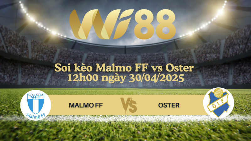 Soi kèo Malmo FF vs Oster 12h00 ngày 30/04/2025 - VĐQG Thụy Điển