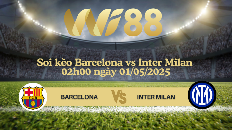 Soi kèo Barcelona vs Inter Milan 02h00 ngày 01/05/2025 - Champions League