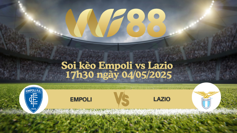 Soi kèo Empoli vs Lazio 17h30 ngày 04/05/2025 - Serie A